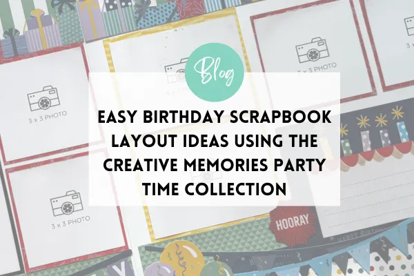 Easy Birthday layout using the party time collection from creative memories