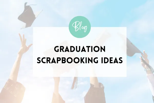Graduation Scrapbooking Ideas