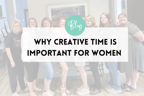 Why Creative Time Is Important for Women | Scrapbooking & Self-Care