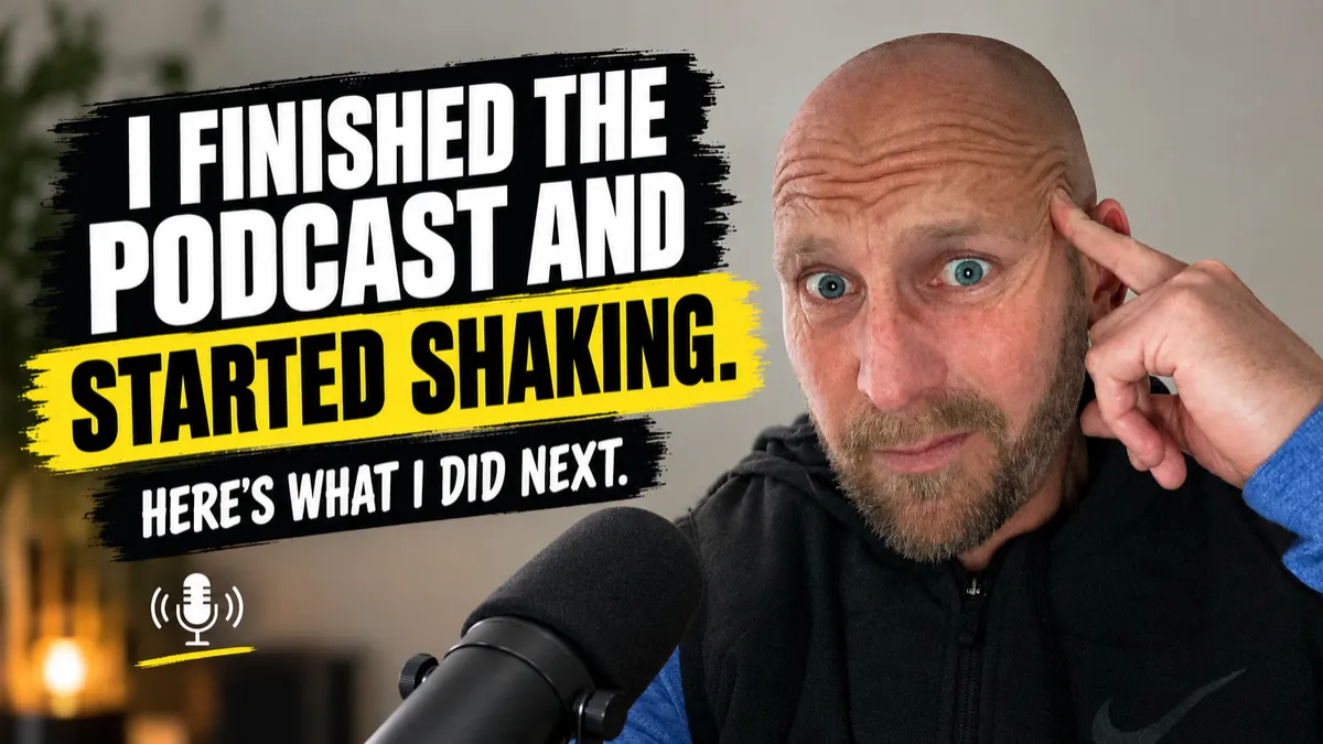 I Finished The Podcast and Started Shaking - Here's what I did next