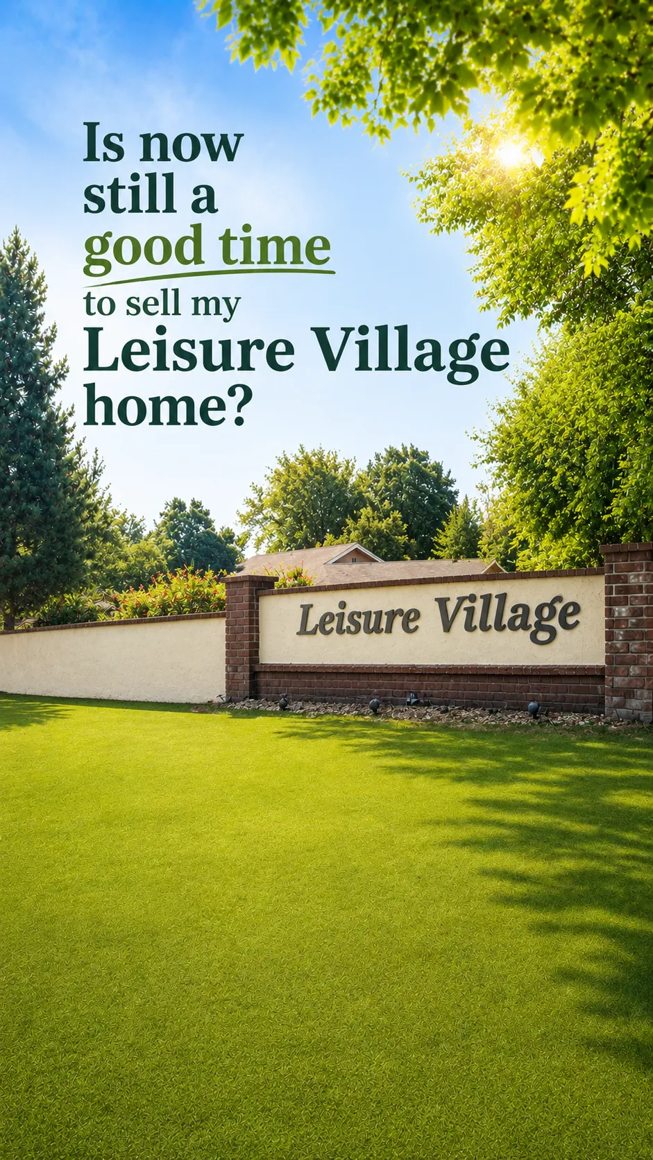 Is Now a Good Time to Sell Your Leisure Village Home
