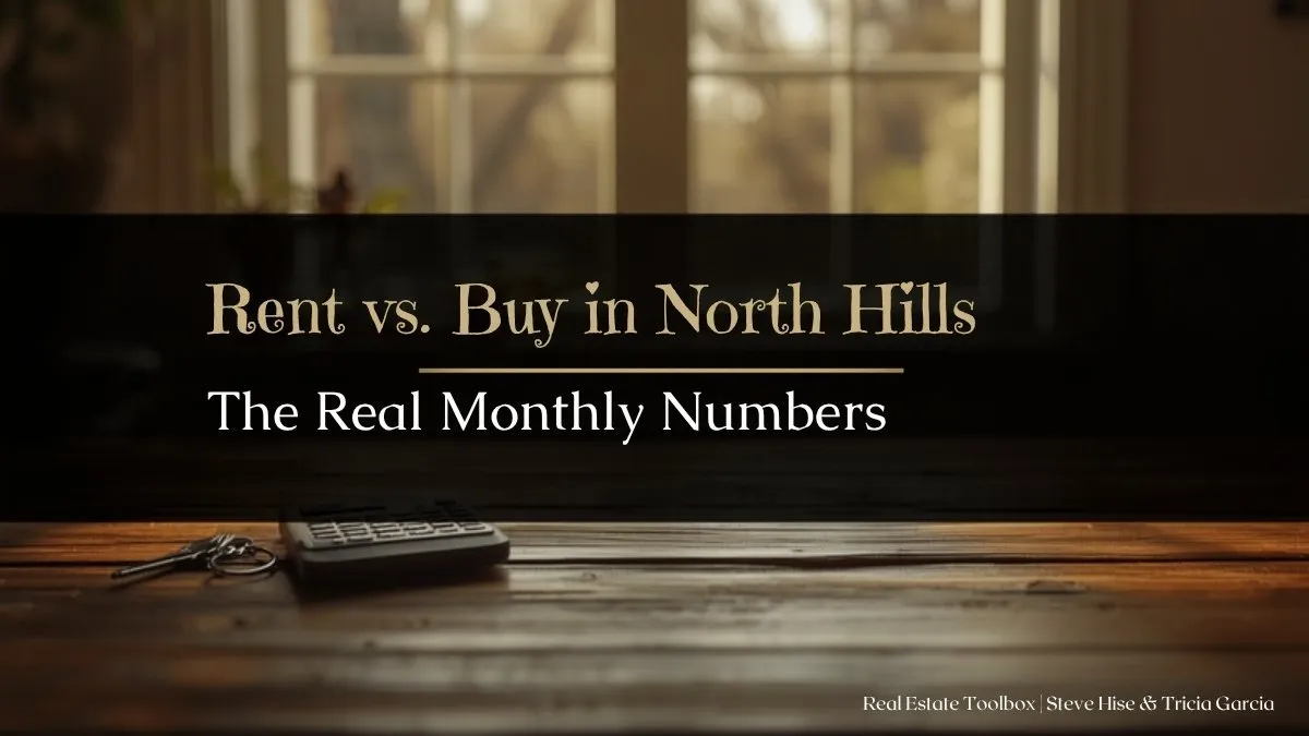 Rent vs. Buy in North Hills: The Real Monthly Numbers (2026)