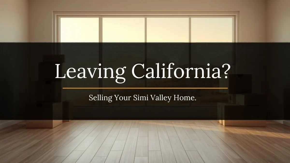 Leaving California? How to Sell Your Simi Valley Home and Time Your Move