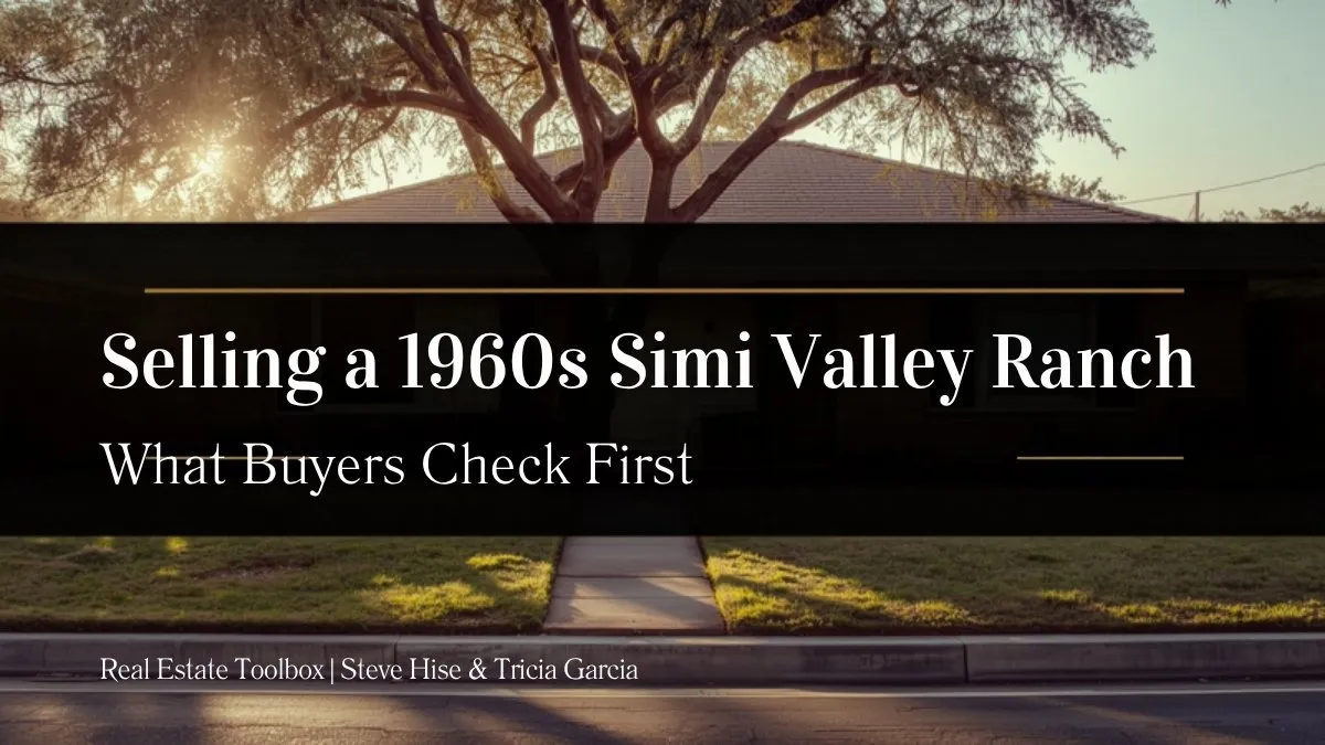 Selling a 1960s Simi Valley Ranch: What Buyers Check First