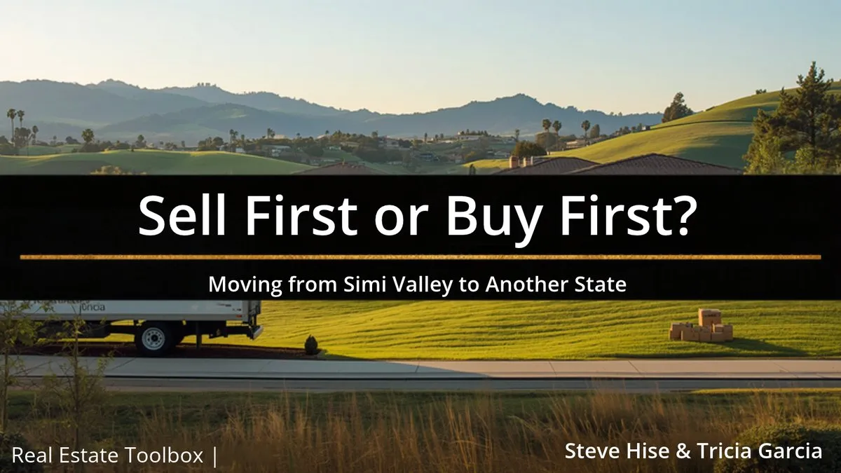 Southern California home with green hills and a moving truck: Sell first or buy first when moving from Simi Valley to another state