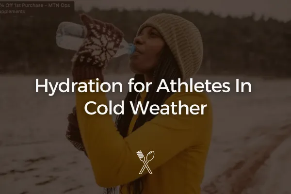Hydration for Athletes in Cold Weather: Why You Still Need to Drink Water