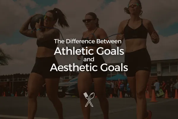Athletic Goals vs Aesthetic Goals: How to Balance Performance and Physique