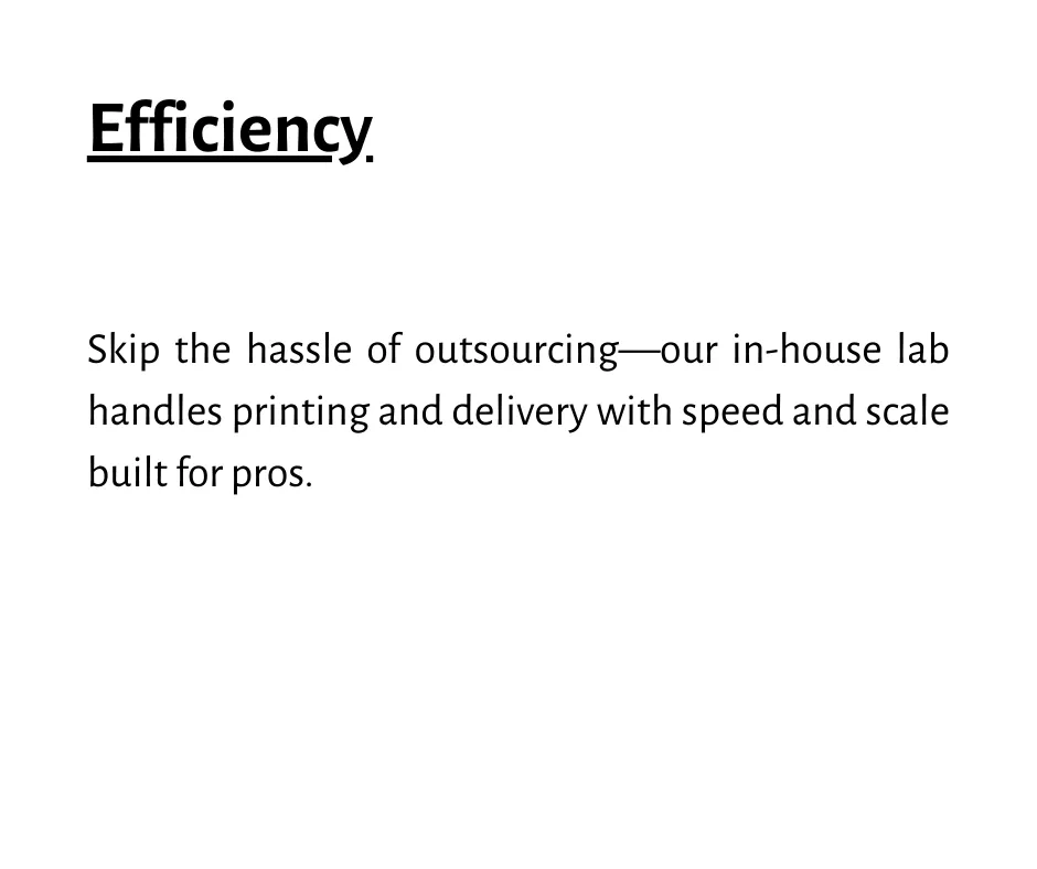 Efficiency - Skip the hassle of outsourcing - we have in-house lab