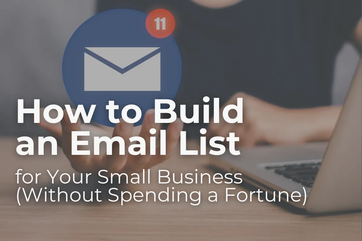 How to Build an Email List for Your Small Business (Without Spending a Fortune)