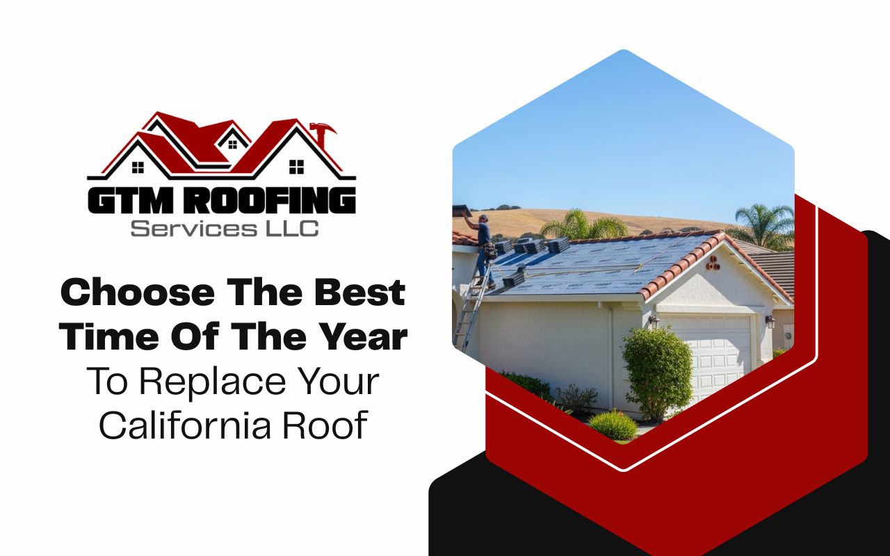 best time of year to replace a roof in California during the dry season