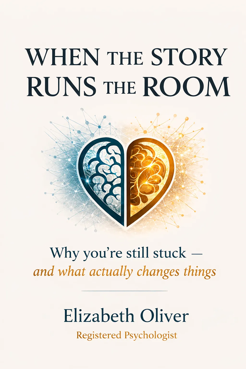 When The Story Runs The Room psychology book by Elizabeth Oliver explaining unconscious patterns, why insight alone doesn’t create change, and how to create lasting personal growth.