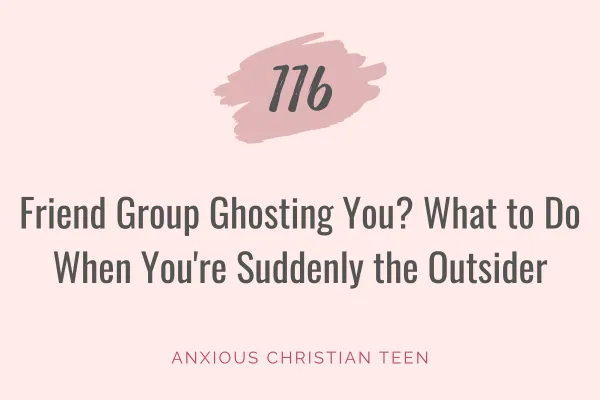 116 | Friend Group Ghosting You? What to Do When You're Suddenly the Outsider