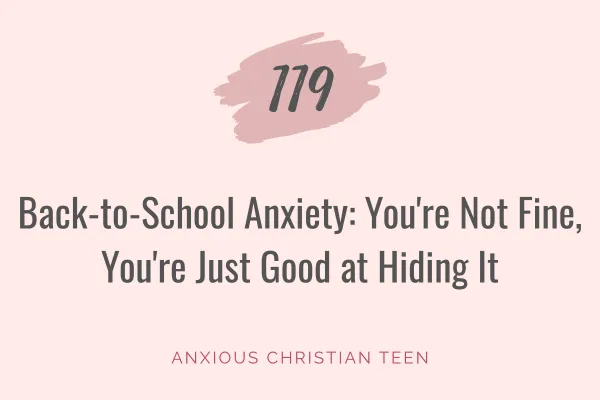 119 | Back-to-School Anxiety: You're Not Fine, You're Just Good at Hiding It