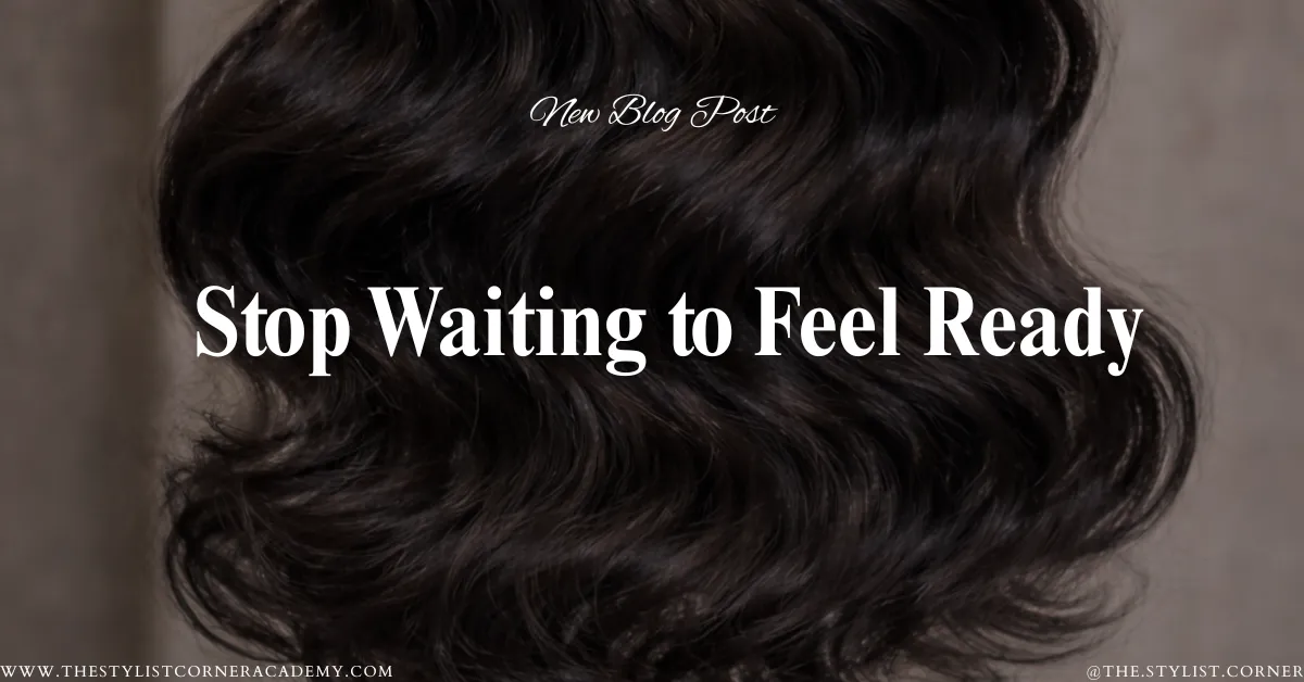 Stop Waiting to Feel Ready