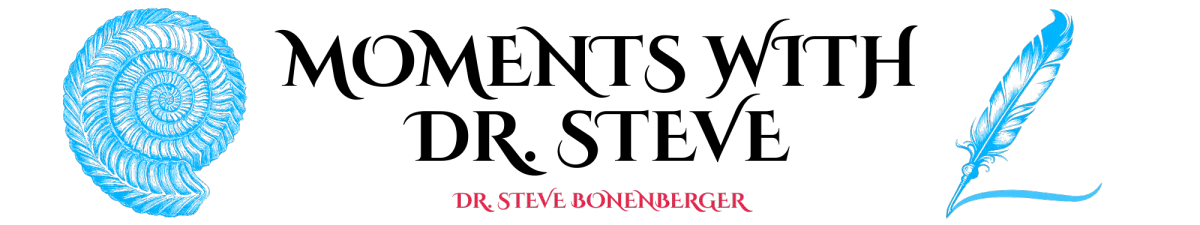 Moments With Dr. Steve
