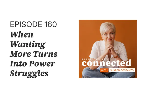 Respected & Connected Podcast, Ep 159