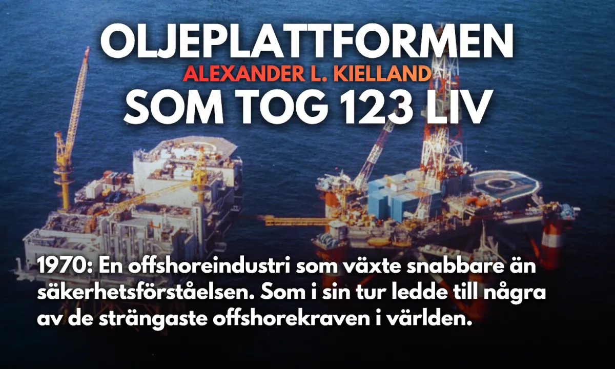Alexander L. Kielland - Oljeplattformen som kapsejsade och tog 123 liv