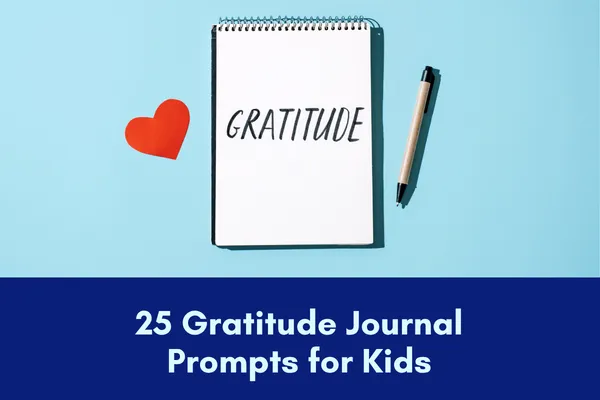 25 Gratitude Journal Prompts for Kids