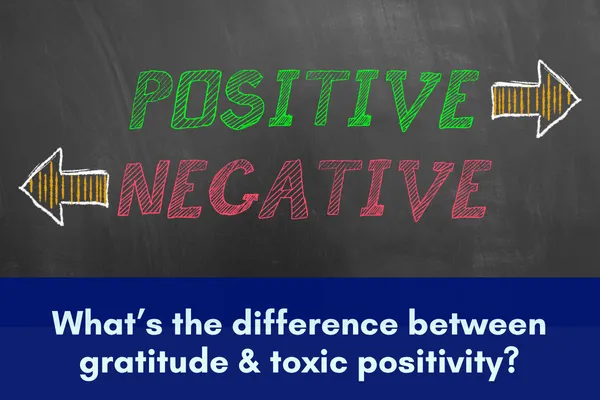 What’s the Difference Between Gratitude and Toxic Positivity (and Which One Do You Want to Teach Your Kids)?