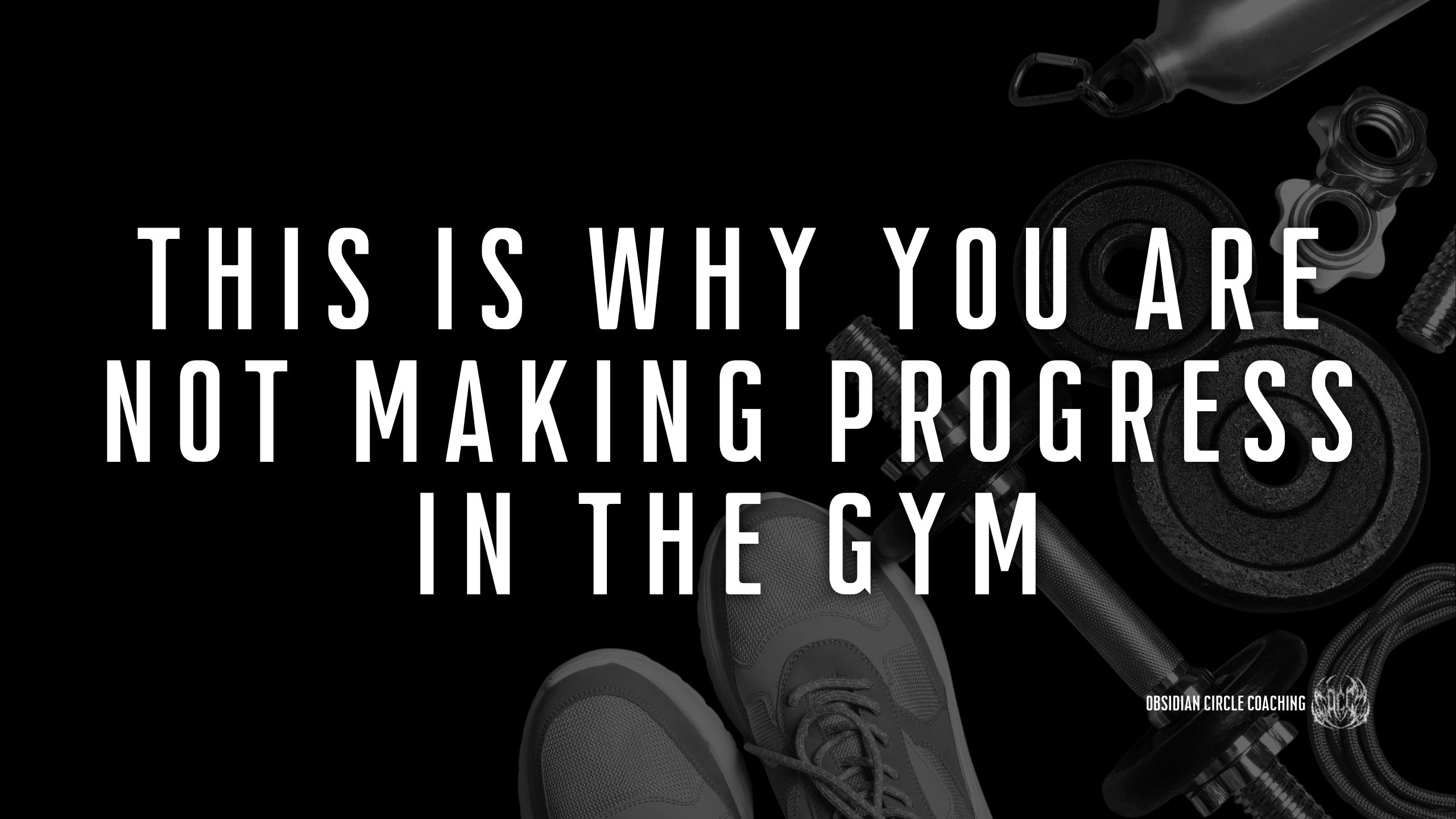 This Is Why You're Not Making Progress In The Gym