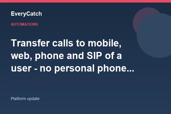 Transfer calls to mobile, web, phone and SIP of a user - no personal phone number required