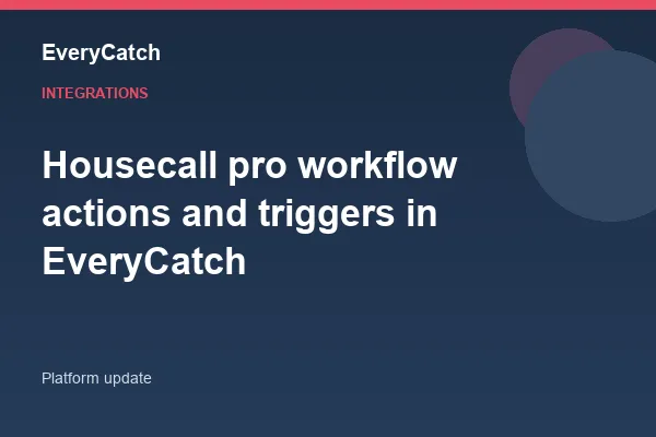 Housecall pro workflow actions and triggers in EveryCatch