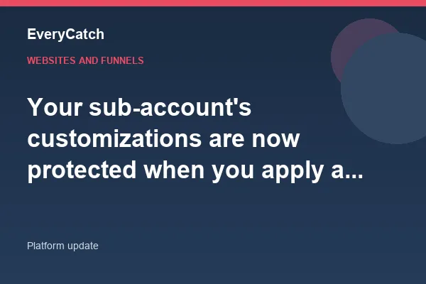 Your sub-account's customizations are now protected when you apply a snapshot