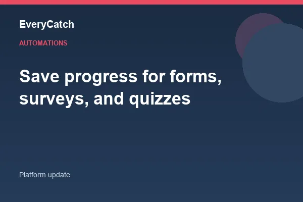 Save progress for forms, surveys, and quizzes