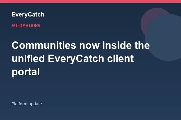 Communities now inside the unified EveryCatch client portal