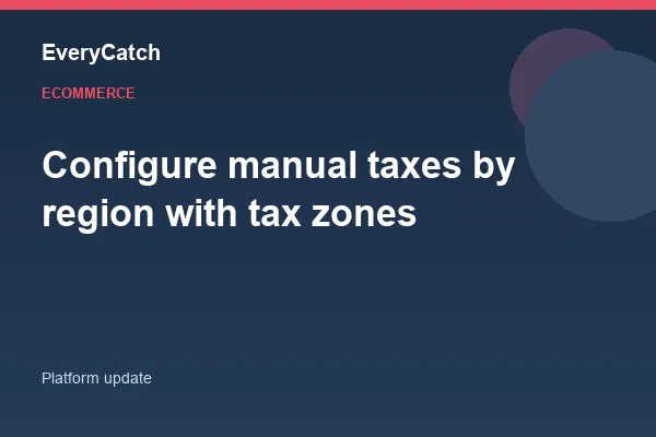 Configure manual taxes by region with tax zones