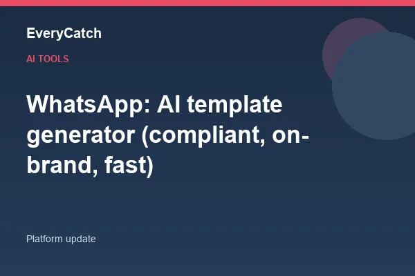 WhatsApp: AI template generator (compliant, on-brand, fast)