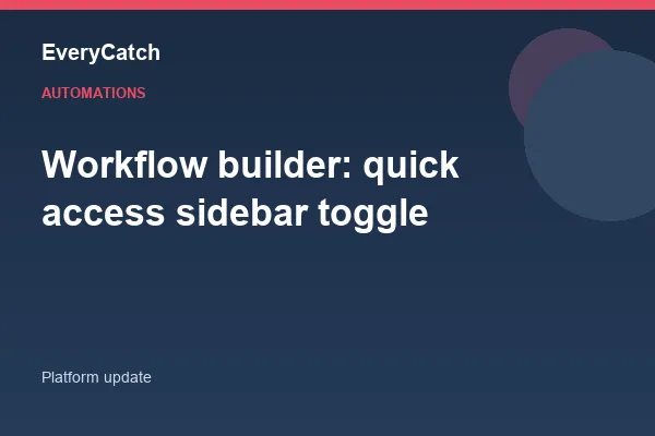 Workflow builder: quick access sidebar toggle