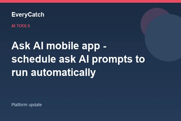 Ask AI mobile app - schedule ask AI prompts to run automatically