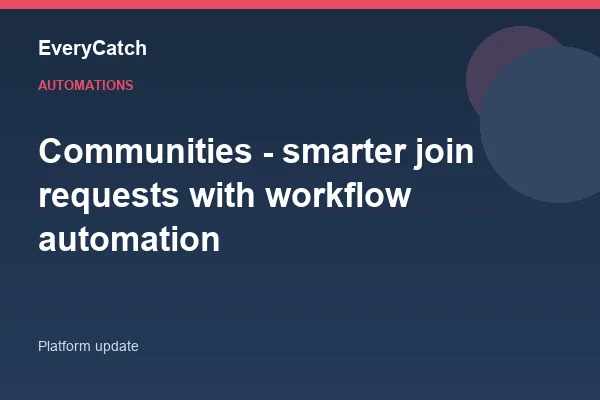 Communities - smarter join requests with workflow automation
