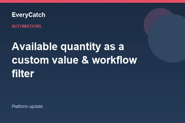 Available quantity as a custom value & workflow filter
