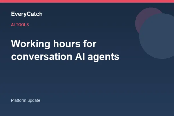 Working hours for conversation AI agents