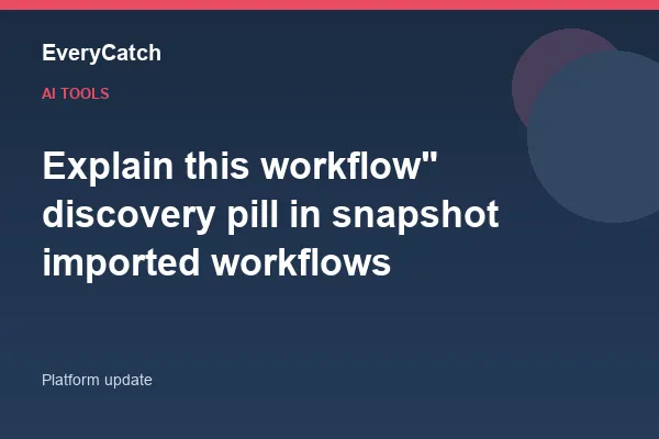 Explain this workflow" discovery pill in snapshot imported workflows