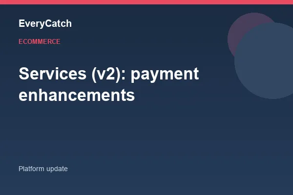 Services (v2): payment enhancements