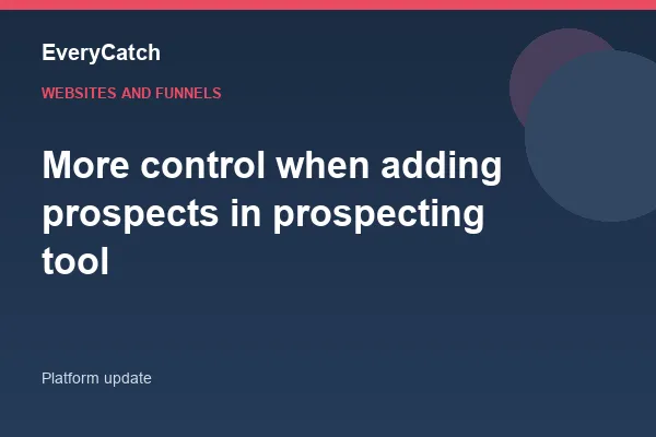 More control when adding prospects in prospecting tool