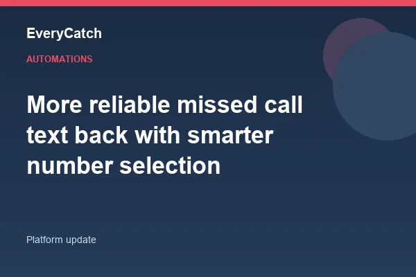 More reliable missed call text back with smarter number selection
