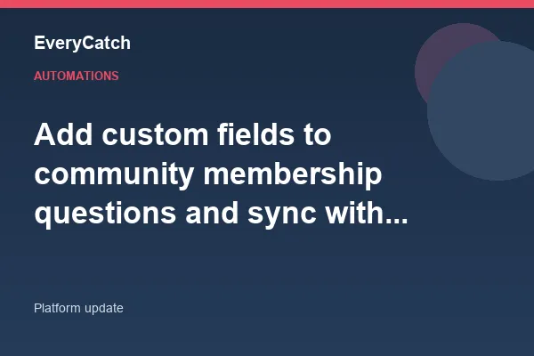 Add custom fields to community membership questions and sync with your CRM