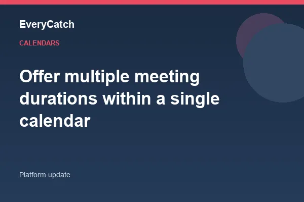 Offer multiple meeting durations within a single calendar