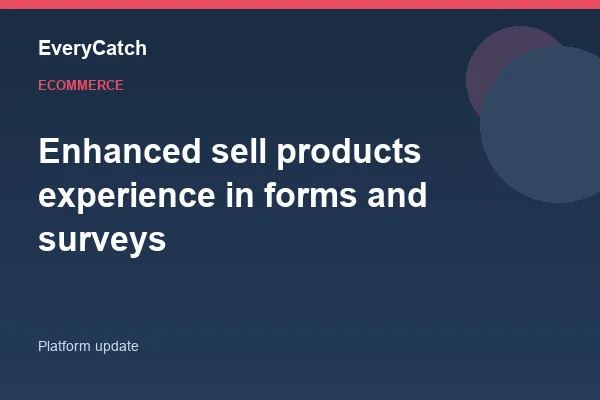 Enhanced sell products experience in forms and surveys