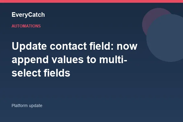 Update contact field: now append values to multi-select fields