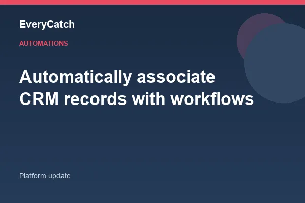 Automatically associate CRM records with workflows