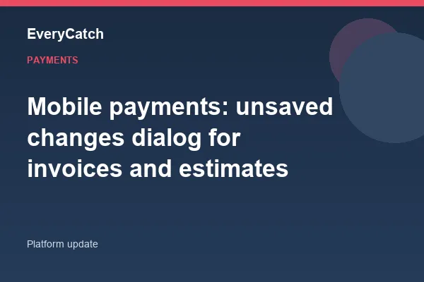 Mobile payments: unsaved changes dialog for invoices and estimates