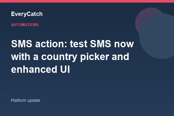 SMS action: test SMS now with a country picker and enhanced UI