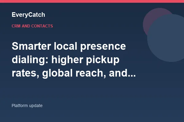 Smarter local presence dialing: higher pickup rates, global reach, and total control