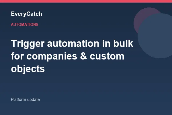 Trigger automation in bulk for companies & custom objects