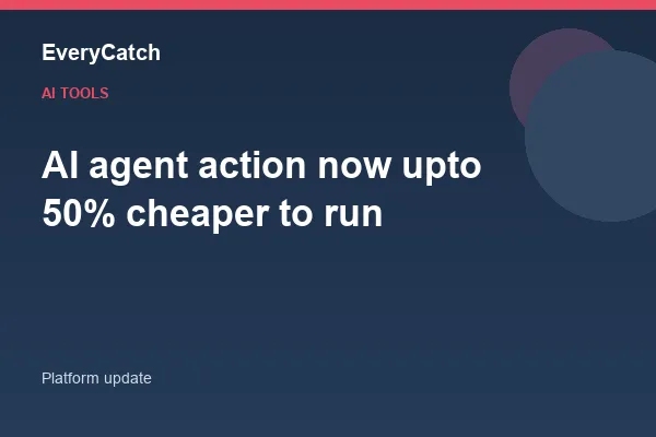 AI agent action now upto 50% cheaper to run